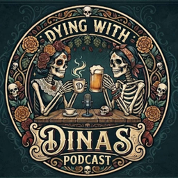 Podcast thumbnail for Dying with Dinas