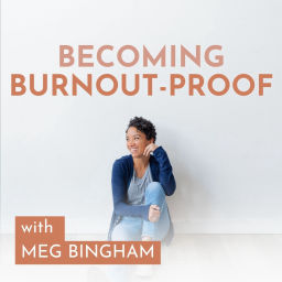 Podcast thumbnail for Becoming Burnout Proof: Work Life Balance, Stress Management, Marketing, and Business Growth for Women Entrepreneurs