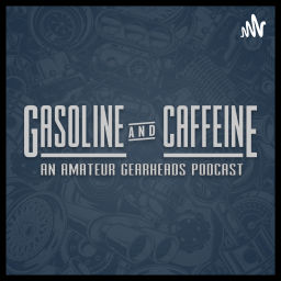 Podcast thumbnail for Gasoline and Caffeine