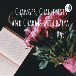 Podcast thumbnail for Kaiya Speaks Changes, Challenges, & Charms