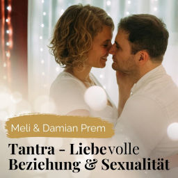 Podcast thumbnail for Tantra, Liebe, Beziehung und Sexualität