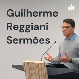Podcast thumbnail for Guilherme Reggiani Sermões
