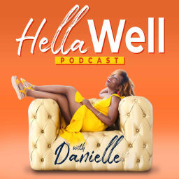 Podcast thumbnail for Hella Well With Danielle