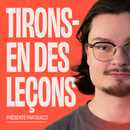 Podcast thumbnail for Tirons-en des leçons