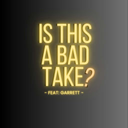 Podcast thumbnail for Is This a Bad Take?