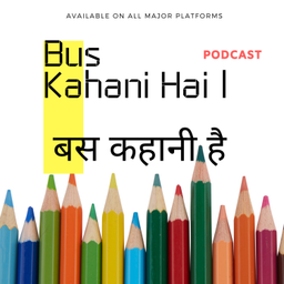 Podcast thumbnail for Bus Kahani Hai | Hindi | बस कहानी है |