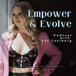 Podcast thumbnail for Empower & Evolve Podcast with Kat Taniberg