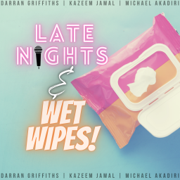 Podcast thumbnail for Late Nights & Wet Wipes