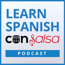 Podcast thumbnail for Learn Spanish con Salsa | Spanish lessons with Latin music and conversational Spanish