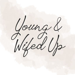 Podcast thumbnail for Young & Wifed Up