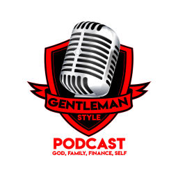 Podcast thumbnail for GentleMan Style Podcast-God, Family, Finance, Self
