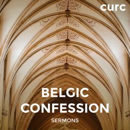 Podcast thumbnail for Belgic Confession Sermons Archives - Covenant United Reformed Church