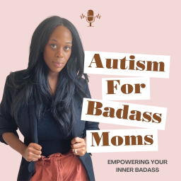 Podcast thumbnail for Autism for Badass Moms