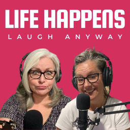 Podcast thumbnail for Life Happens Laugh Anyway