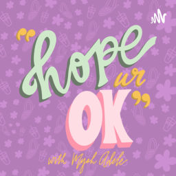 Podcast thumbnail for Hope Ur Ok