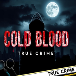 Podcast thumbnail for Cold Blood: True Crime