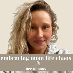 Podcast thumbnail for Embracing Mom Life Chaos