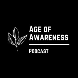 Podcast thumbnail for Age of Awareness Podcast
