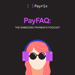 Podcast thumbnail for PayFAQ: The Embedded Payments Podcast