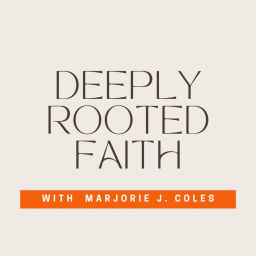 Podcast thumbnail for DEEPLY ROOTED FAITH PODCAST
