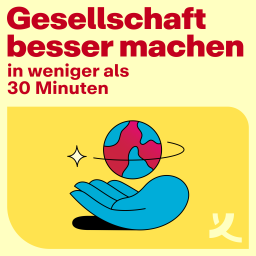 Podcast thumbnail for Gesellschaft besser machen