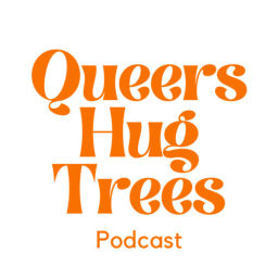 Podcast thumbnail for Queers Hug Trees