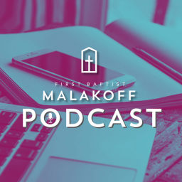 Podcast thumbnail for First Baptist Malakoff Sermon Podcast