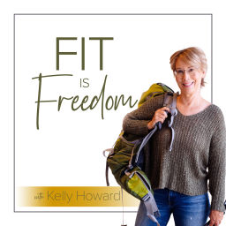 Podcast thumbnail for Fit is Freedom with Kelly Howard
