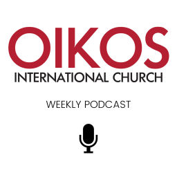 Podcast thumbnail for Oikos International Church's Podcast