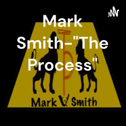 Podcast thumbnail for Mark Smith-"The Process"