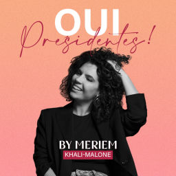 Podcast thumbnail for Oui Présidentes ! by Meriem Khali-Malone