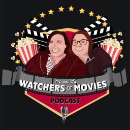 Podcast thumbnail for We Are the Watchers of Movies