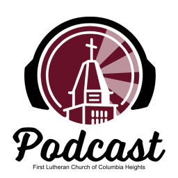 Podcast thumbnail for First Lutheran Church Columbia Heights MN