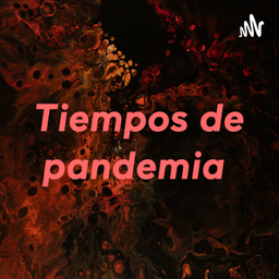 Podcast thumbnail for Tiempos de pandemia