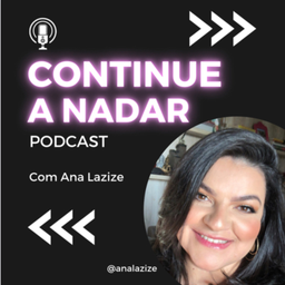 Podcast thumbnail for Continue a nadar com Ana Lazize