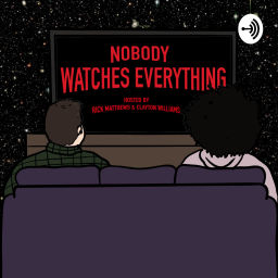 Podcast thumbnail for Nobody Watches Everything
