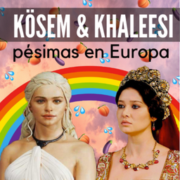Podcast thumbnail for Kosem & Khaleesi: Pésimas por Europa