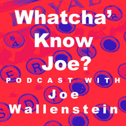 Podcast thumbnail for Whatcha' Know Joe?