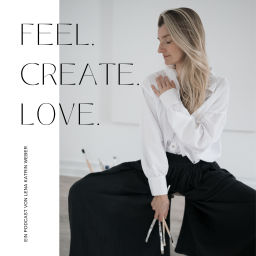 Podcast thumbnail for FEEL. CREATE. LOVE.
