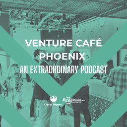 Podcast thumbnail for Venture Cafe Phoenix an Extraordinary Podcast