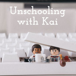 Podcast thumbnail for Unschooling with Kai