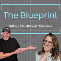 Podcast thumbnail for The Blueprint: Real Estate Advice for Industry Professionals