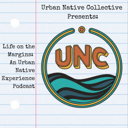 Podcast thumbnail for Life on the Margins: An Urban Native Experience