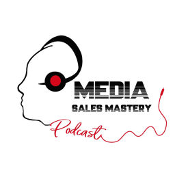 Podcast thumbnail for Media Sales Mastery