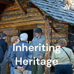 Podcast thumbnail for Inheriting Heritage