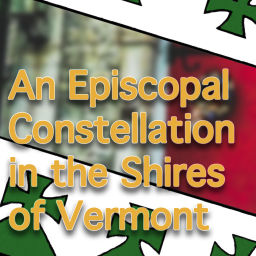Podcast thumbnail for An Episcopal Constellation in the Shires of Vermont