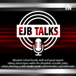 Podcast thumbnail for EJB Talks: Rutgers Bloustein School Experts