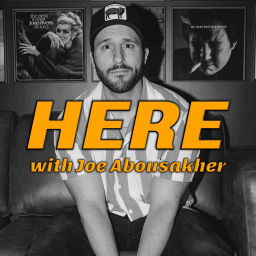 Podcast thumbnail for HERE with Joe Abousakher