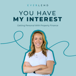 Podcast thumbnail for You Have My Interest - Getting Personal With Property Finance