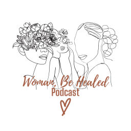 Podcast thumbnail for Woman, Be Healed
